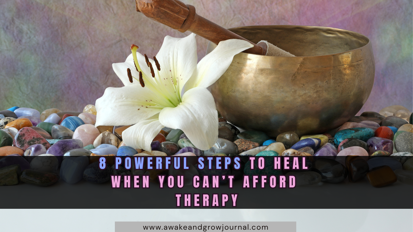 Healing without therapy Pinterest pin with text overlay: “8 Powerful Steps to Heal When You Can’t Afford Therapy” above a spiritual-themed background with a white lily and meditation bowl.