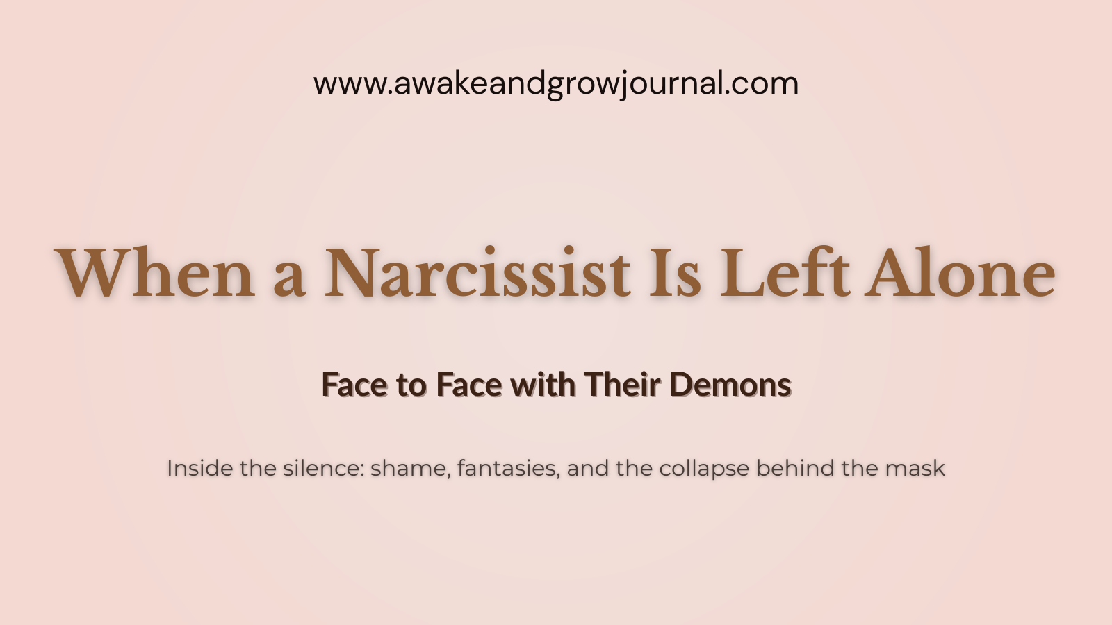 Slide image with the title ‘When a Narcissist Is Left Alone’ and subtitle ‘Face to Face with Their Demons’ on a soft blush background