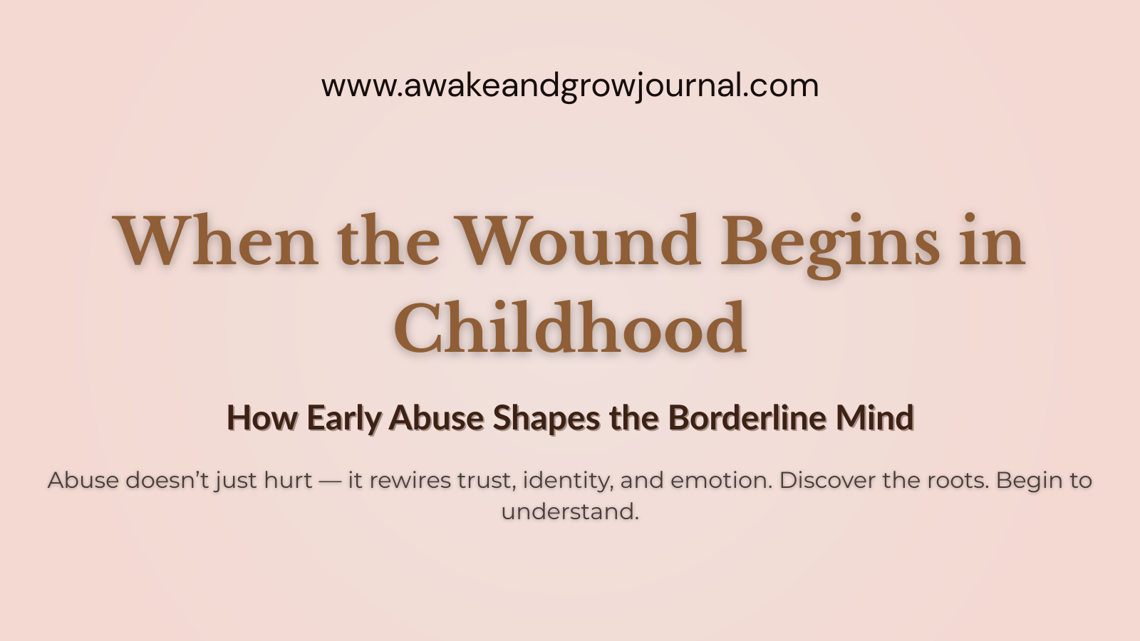 Blog header image titled “When the Wound Begins in Childhood” – visual for article exploring the link between childhood abuse and borderline personality disorder.